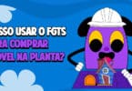 Quero usar FGTS para comprar um imóvel na planta. É possível? (Fonte: Agente Imóvel)