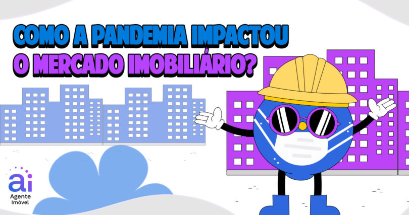 ilustração divertida com personagem usando máscara de proteção e a pergunta 'como a pandemia impactou o mercado imobiliário?'