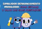 Guia do simulador de financiamento imobiliário: Como estimar o valor das suas prestações (Fonte: Agente Imóvel)