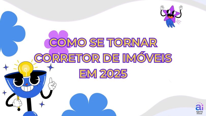Trilhando o caminho: Como iniciar sua jornada como corretor de imóveis em 2025 (Fonte: Agente Imóvel)