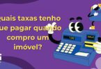 Imagem ilustrativa questionando sobre as taxas a serem pagas ao comprar um imóvel, com personagens animados e uma caixa registradora.